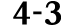4 3