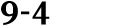 9 4