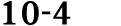 10 4
