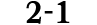 2 1