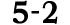 5 2