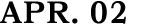 APR. 02