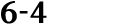 6 4