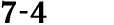 7 4