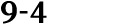 9 4