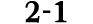 2 1