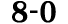 8 0