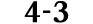 4 3