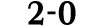 2 0