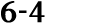 6 4