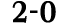 2 0