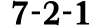 7 2 1