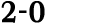 2 0