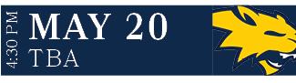 TBA,MAY 20,4:30 P