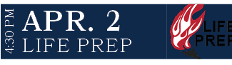 LIFE PREP,APR. 2,4:30 P