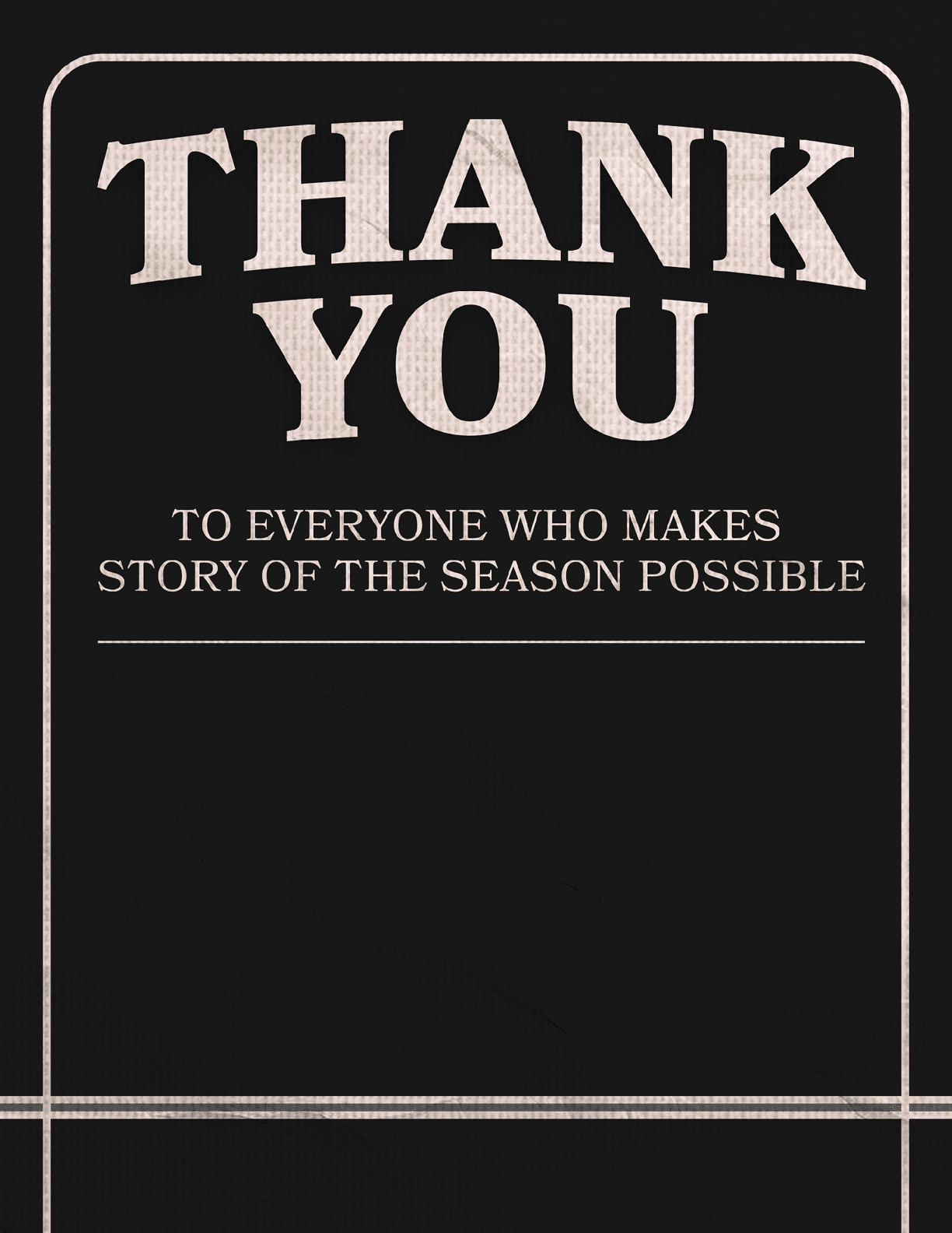 A black and white card with a message of thanks to everyone who makes a story of the season possible. AI generated content
