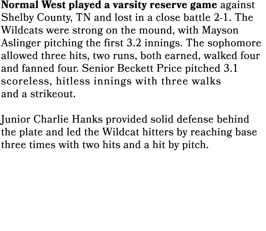 Normal West played a varsity reserve game against Shelby County, TN and lost in a close battle 2 1. The Wildcats were...