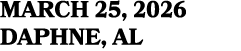 MARCH 25, 2026 DAPHNE, AL