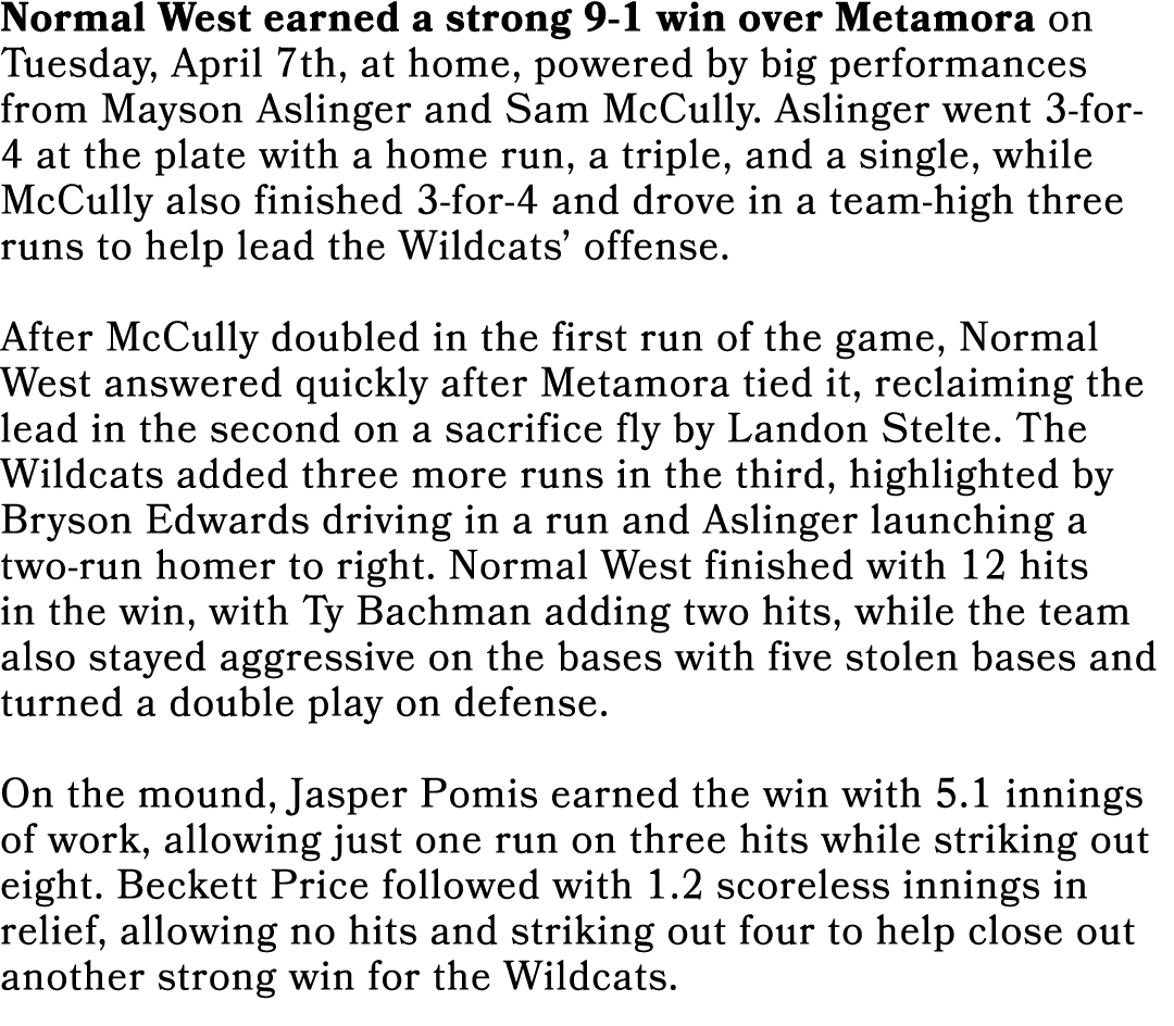 Normal West earned a strong 9 1 win over Metamora on Tuesday, April 7th, at home, powered by big performances from Ma...