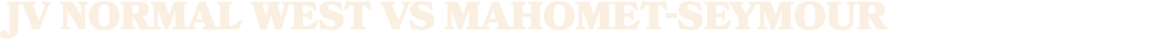 JV normal west vs Mahomet Seym­our