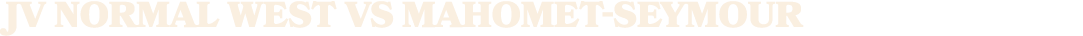 jv normal west vs Mahomet Seym­our