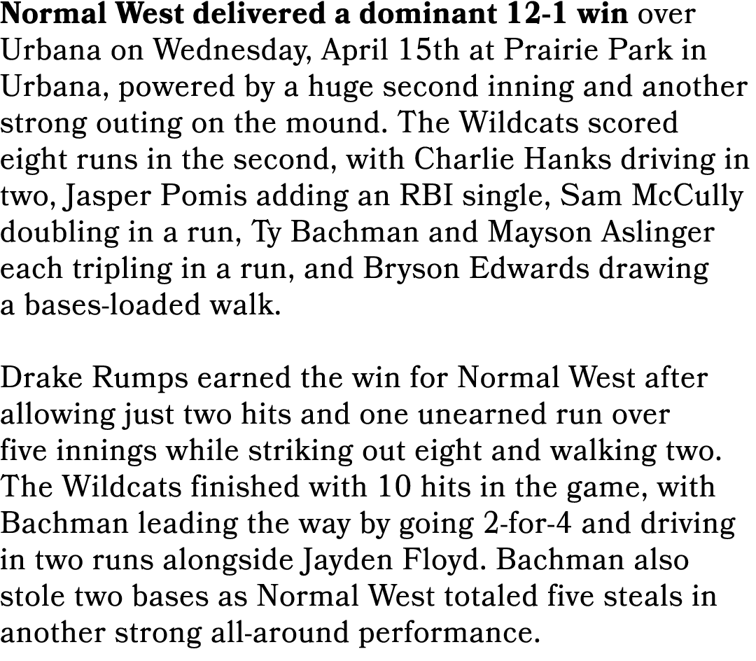 Normal West delivered a dominant 12 1 win over Urbana on Wednesday, April 15th at Prairie Park in Urbana, powered by ...