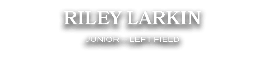 Riley larkin junior – left field