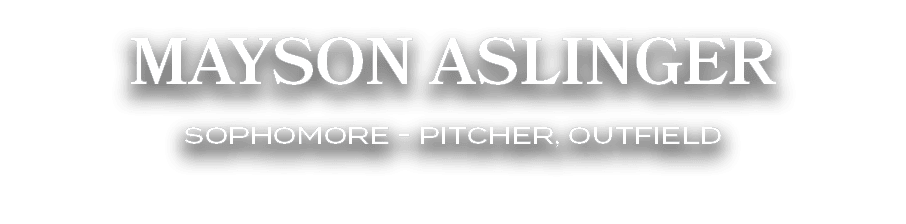 mayson aslinger Sophomore Pitcher, Outfield