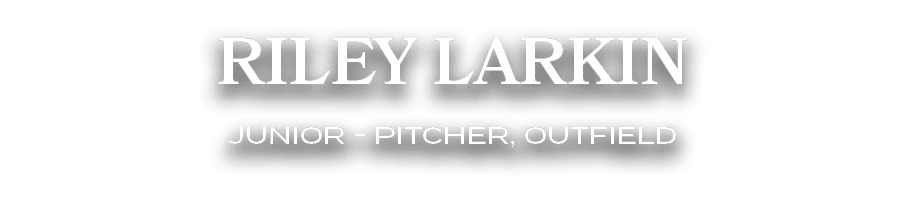 Riley Larkin Junior Pitcher, Outfield