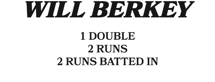will berkey 1 double 2 Runs 2 runs batted in