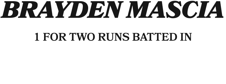 brayden mascia 1 for two runs batted in