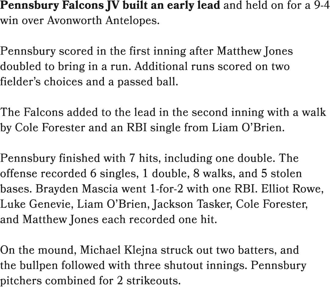 Pennsbury Falcons JV built an early lead and held on for a 9 4 win over Avonworth Antelopes. Pennsbury scored in the ...