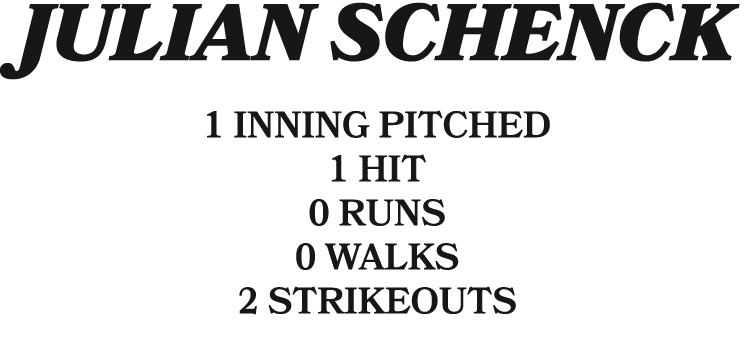 julian schenck 1 inning pitched 1 hit 0 runs 0 walks 2 strikeouts