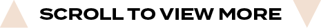 scroll to view mor