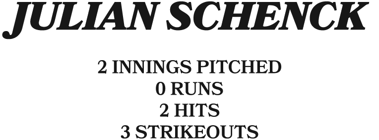 julian schenck 2 innings pitched 0 runs 2 hits 3 strikeouts