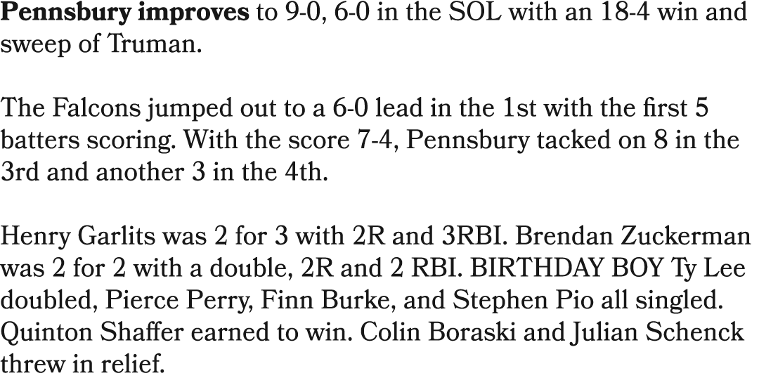 Pennsbury improves to 9 0, 6 0 in the SOL with an 18 4 win and sweep of Truman. The Falcons jumped out to a 6 0 lead ...