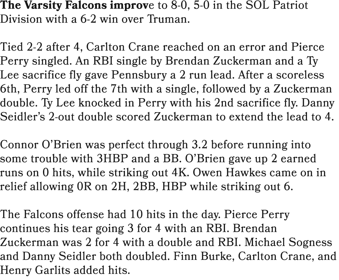 The Varsity Falcons improve to 8 0, 5 0 in the SOL Patriot Division with a 6 2 win over Truman. Tied 2 2 after 4, Car...