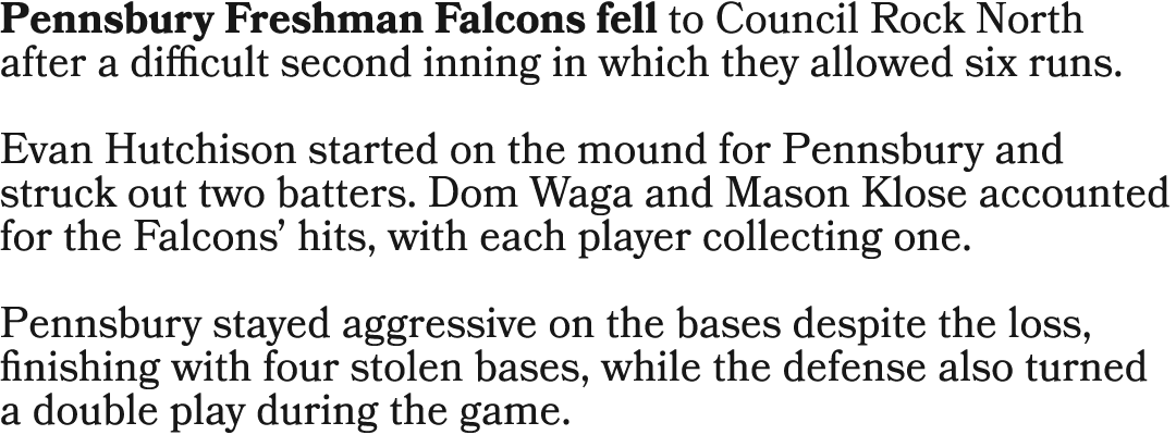 Pennsbury Freshman Falcons fell to Council Rock North after a difficult second inning in which they allowed six runs....
