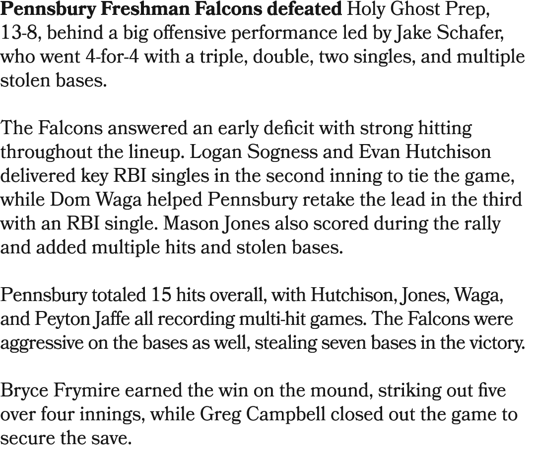 Pennsbury Freshman Falcons defeated Holy Ghost Prep, 13 8, behind a big offensive performance led by Jake Schafer, wh...