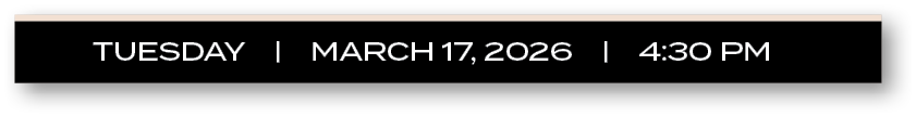 TUESDAY | MARCH 17, 2026 | 4:30 P