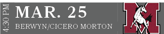 BERWYN/CICERO MORTON,MAR. 25,4:30 P