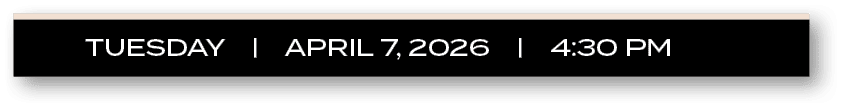 tUESDAY | APRIL 7, 2026 | 4:30 P