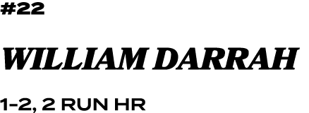 #22 willIAM darrah 1 2, 2 RUN HR