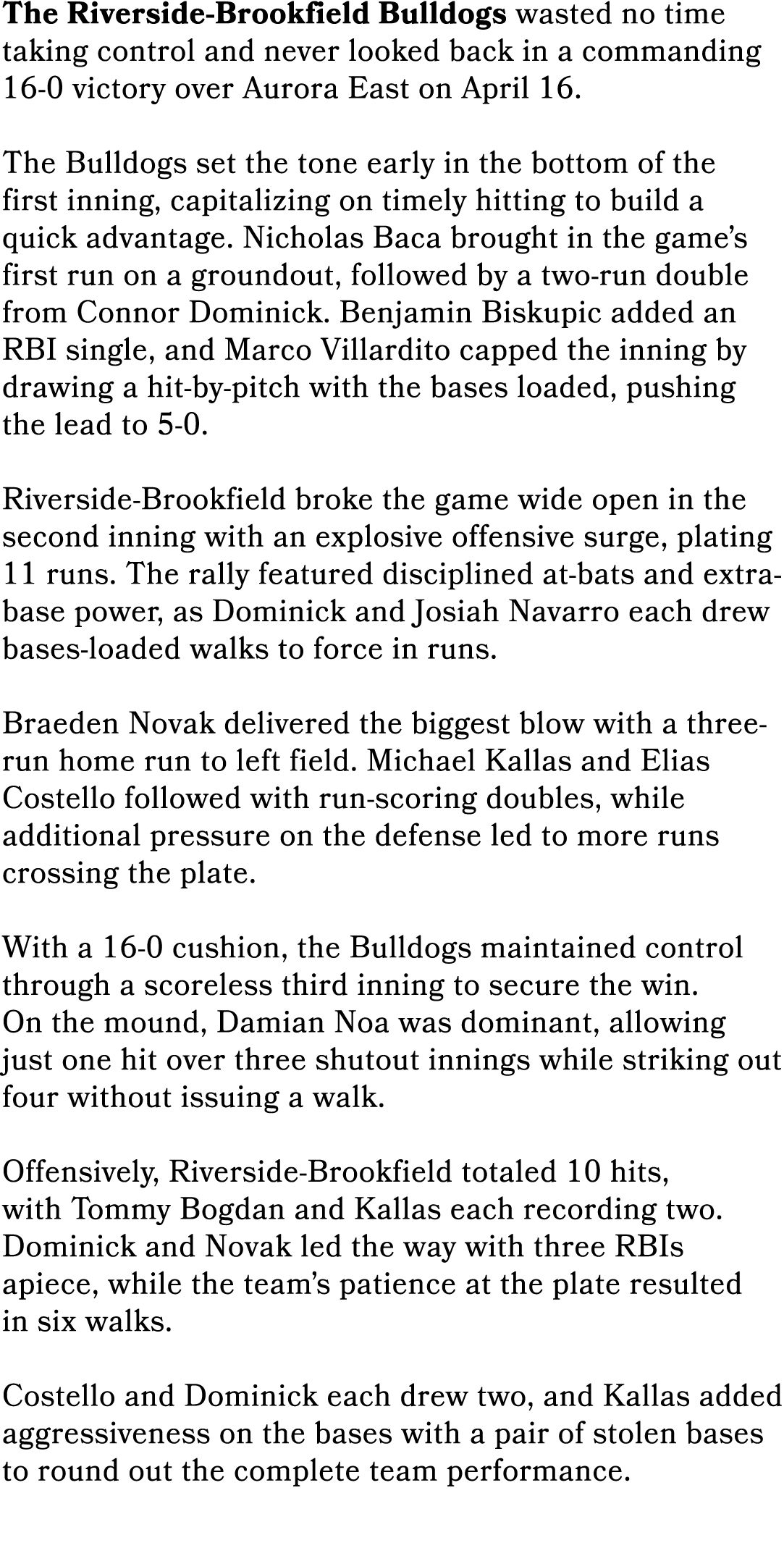 The Riverside Brookfield Bulldogs wasted no time taking control and never looked back in a commanding 16 0 victory ov...