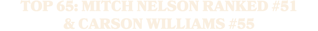 Top 65: Mitch Nelson Ranked #51 & Carson Williams #55