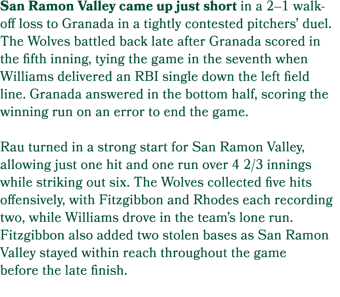 San Ramon Valley came up just short in a 2–1 walk off loss to Granada in a tightly contested pitchers’ duel. The Wolv...