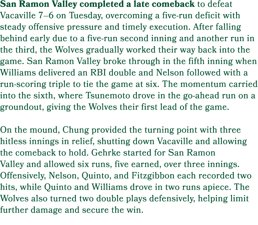 San Ramon Valley completed a late comeback to defeat Vacaville 7–6 on Tuesday, overcoming a five run deficit with ste...