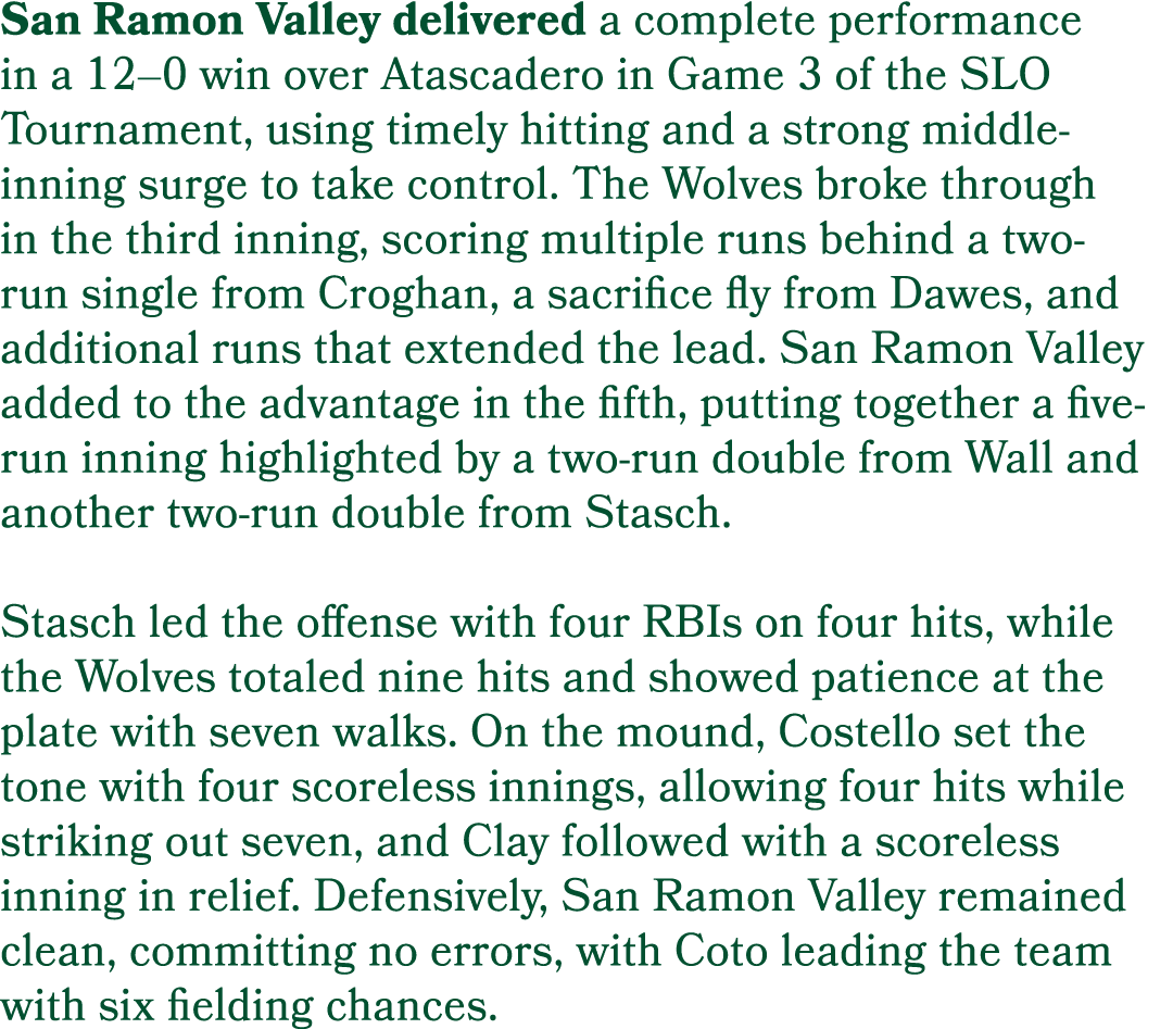 San Ramon Valley delivered a complete performance in a 12–0 win over Atascadero in Game 3 of the SLO Tournament, usin...