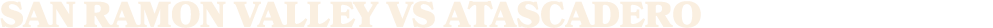 San Ramon Valley vs atascadero