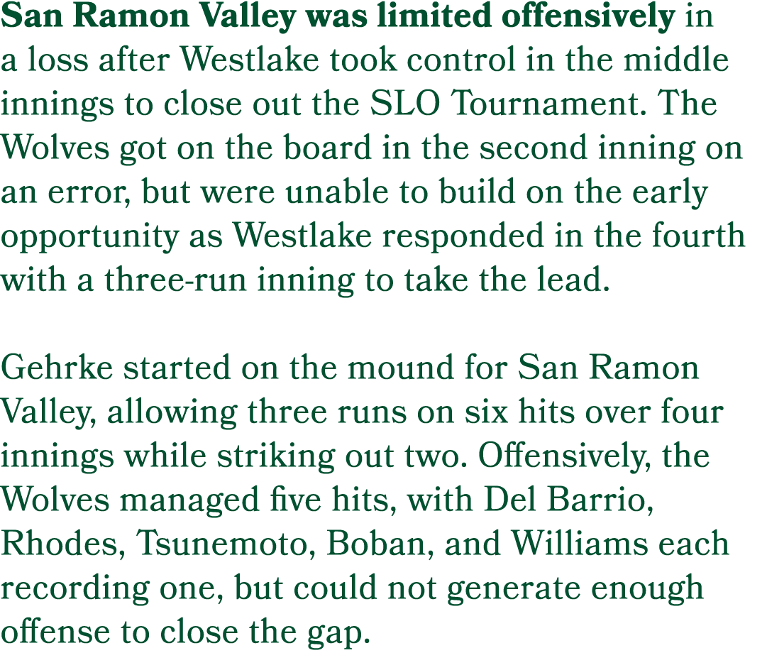 San Ramon Valley was limited offensively in a loss after Westlake took control in the middle innings to close out the...